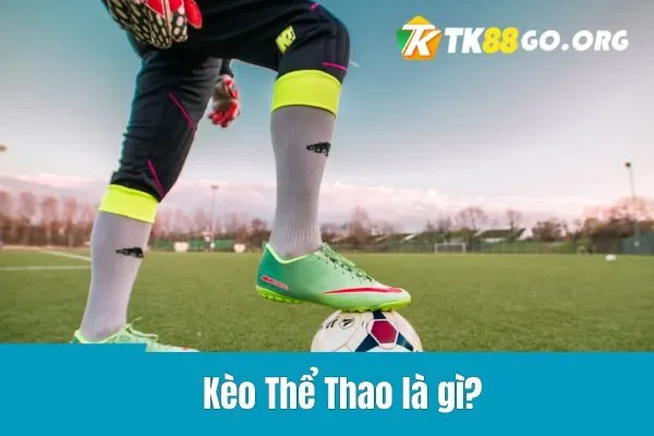 Kèo Thể Thao là gì?