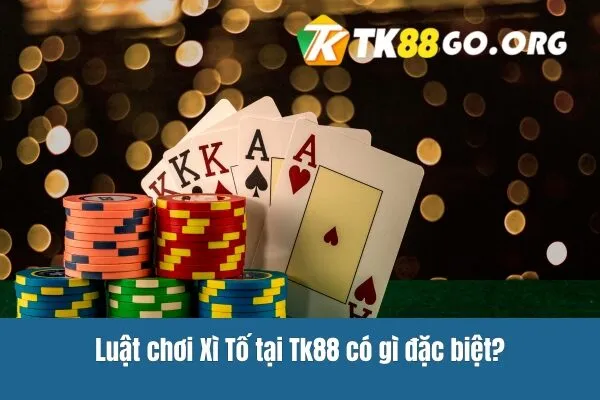 Luật chơi Xì Tố tại Tk88 có gì đặc biệt?