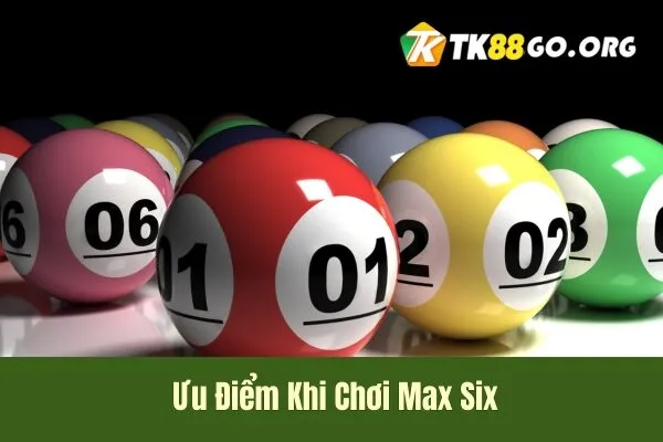 Ưu điểm và Chơi Xổ Số Max Six Có Nên Thử?