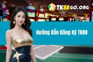 Hướng Dẫn Đăng Ký TK88