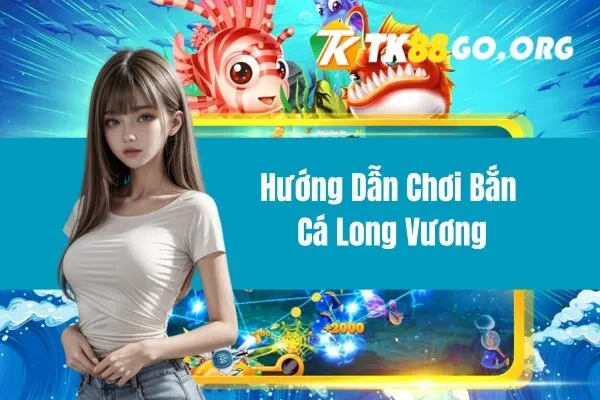 Bắn Cá Long Vương