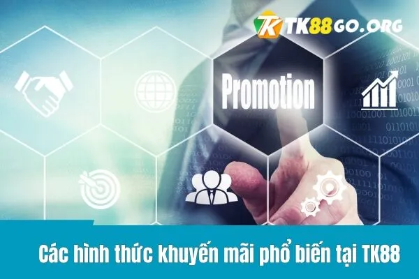 Các hình thức khuyến mãi phổ biến tại TK88