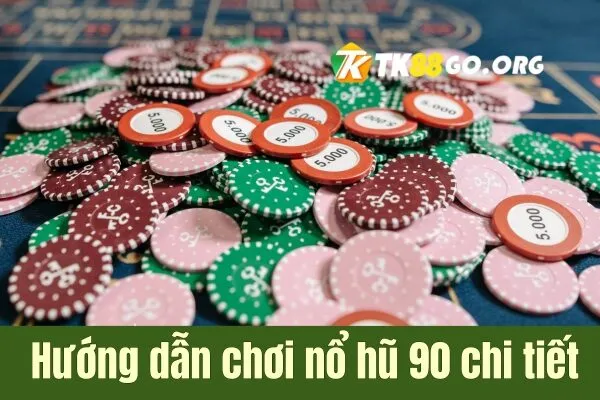 Hướng dẫn chơi Nổ Hũ 90 Trò Chơi Đổi Thưởng chi tiết