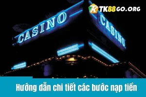Hướng dẫn chi tiết các bước nạp tiền – Hướng Dẫn Nạp Tiền TK88