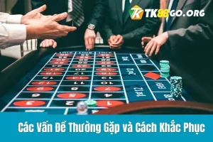 Các Vấn Đề Thường Gặp và Cách Khắc Phục – Hướng Dẫn Nạp Tiền TK88